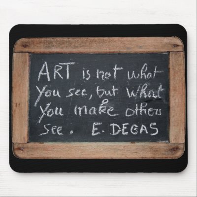 Ardoise #03 - Degas 's Quote Mousepad by Ardoise