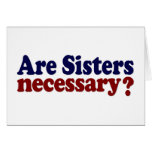 Are Sisters Necessary Card