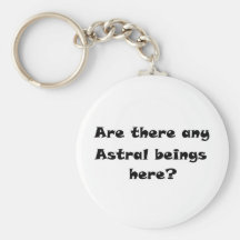 Are there any Astral beings here?-keychain