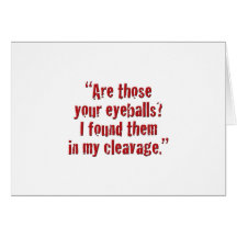 "Are those your eyeballs? Greeting Card