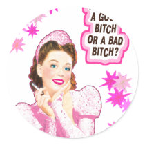 Are you a GOOD BITCH or a BAD BITCH Round Stickers