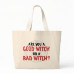 Are you a Good Witch or a Bad Witch bags