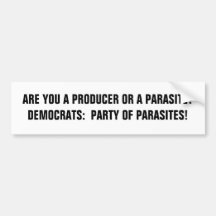 ARE YOU A PRODUCER OR A PARASITE?DEMOCRATS:  PA... BUMPER STICKER