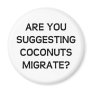 Are You Coconuts Magnets