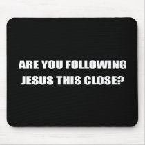 ARE YOU FOLLOWING JESUS THIS CLOSE