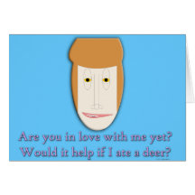 Are you in love with me yet? greeting cards
