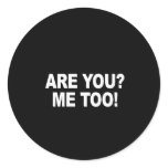 Are you - Me too Bumper Sticker
