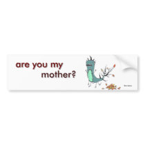 are you my mother? bumper stickers