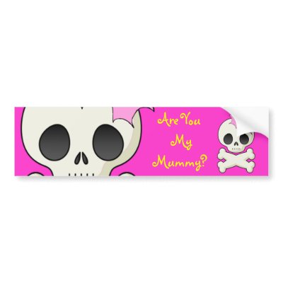 Are you my Mummy? Cute Skull n Crossbones Bumper Stickers by HalloweenSpirit