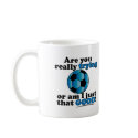 Are you really trying, or am I that good? Soccer mugs