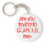 Are you trying to GLAMOUR me