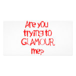 Are you trying to GLAMOUR me photo cards