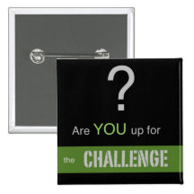 Are YOU up for the CHALLENGE? Pinback Button