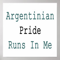 Argentinian Pride Runs In Me Posters
