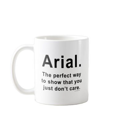 Arial Font Humour Mug by daynasu