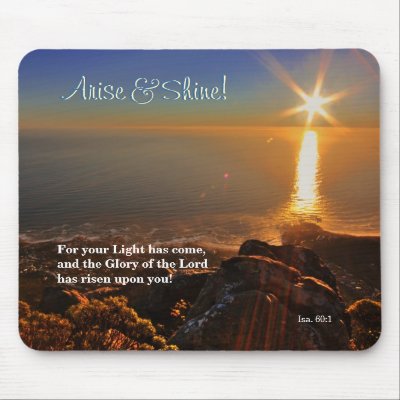 Arise & Shine! Isaiah 60:1 Scripture mousepad by RanchLady