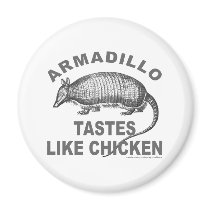ARMADILLO TASTES LIKE CHICKEN FRIDGE MAGNETS