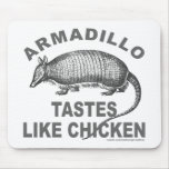 ARMADILLO TASTES LIKE CHICKEN MOUSEPAD