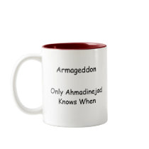 Armageddon... Only Ahmadinejad knows When Mug