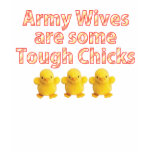 Army Wives are some Tough Chicks t-shirts