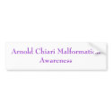 Arnold Chiari MalformationAwareness bumper stickers
