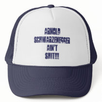 ARNOLD SCWARZENEGGER AIN'T.... TRUCKER HATS