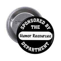 Around here HR stands for humour resources Pinback Buttons