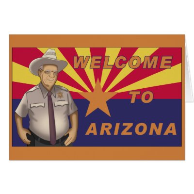 Arpaio: Welcome to Arizona Greeting Card by ObamaWatch