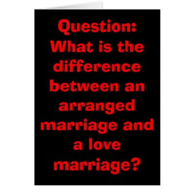 ARRANGE/LOVE MARRIAGE HUMOUR CARD by moonbeam00