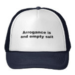 Arrogance is an empty suit trucker hat