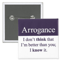 Arrogance Pinback Buttons