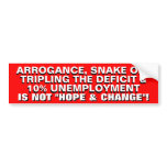 ARROGANCE, SNAKE OIL & 10% UNEMPLOYMENT.. BUMPER STICKER