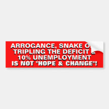 ARROGANCE, SNAKE OIL & 10% UNEMPLOYMENT.. BUMPER STICKER