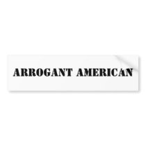 ARROGANT AMERICAN BUMPER STICKER