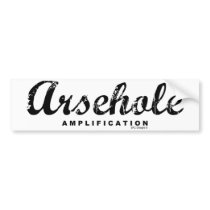 ARSEHOLE AMPLIFICATION BUMPER STICKERS