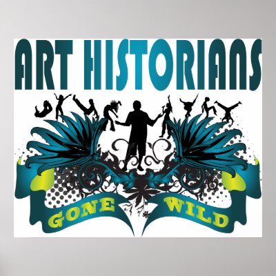 Art Historians Gone Wild Posters by busybrain