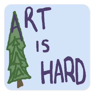 Art is Hard Evergreen Stickers by BelievablyBad