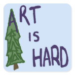 Art is Hard Evergreen stickers