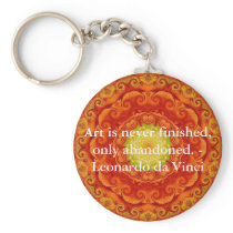 Art is never finished, only abandoned. - Leonardo Key Chain