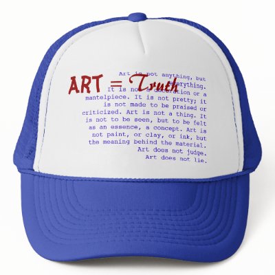 Art is not anything, but everything. mesh hats by grandmanuttcase