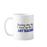 ART TEACHER During The Day Coffee Mugs