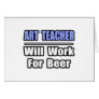 Art Teacher...Will Work For Beer