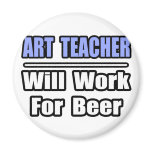 Art Teacher...Will Work For Beer