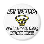 Art Teachers...Like Regular People, Only Smarter