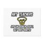 Art Teachers...Like Regular People, Only Smarter