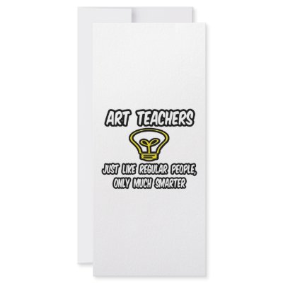 Art Teachers...Like Regular People, Only Smarter by artteachershirts