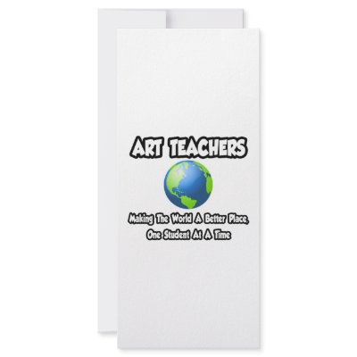 Art Teachers...Making the World a Better Place by artteachershirts