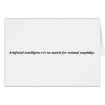 Artificial intelligence has met it's match. greeting card