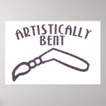 Artistically Bent Posters