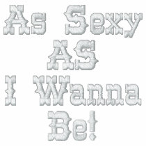 As Sexy AS I Wanna Be!